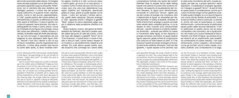 In Lilla, questa pratica del colore sortisce effetti particolari, in quanto, a differenza di molte altre opere di Paltrinieri, il colore è gestito non a blocchi separati, bensì sfumato, sino alla