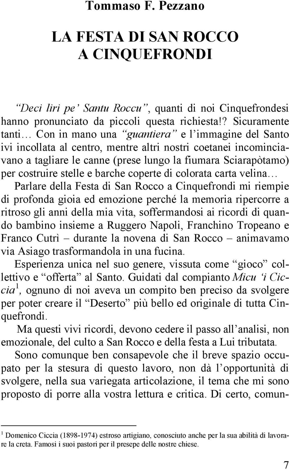 costruire stelle e barche coperte di colorata carta velina Parlare della Festa di San Rocco a Cinquefrondi mi riempie di profonda gioia ed emozione perché la memoria ripercorre a ritroso gli anni