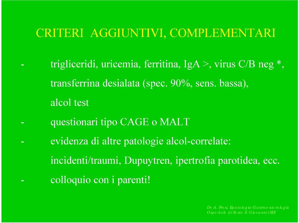 bassa), alcol test questionari tipo CAGE o MALT evidenza di altre patologie