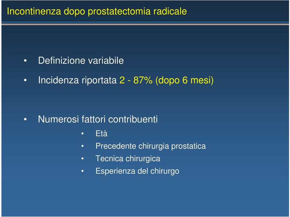 (dopo 6 mesi) Numerosi fattori contribuenti Età