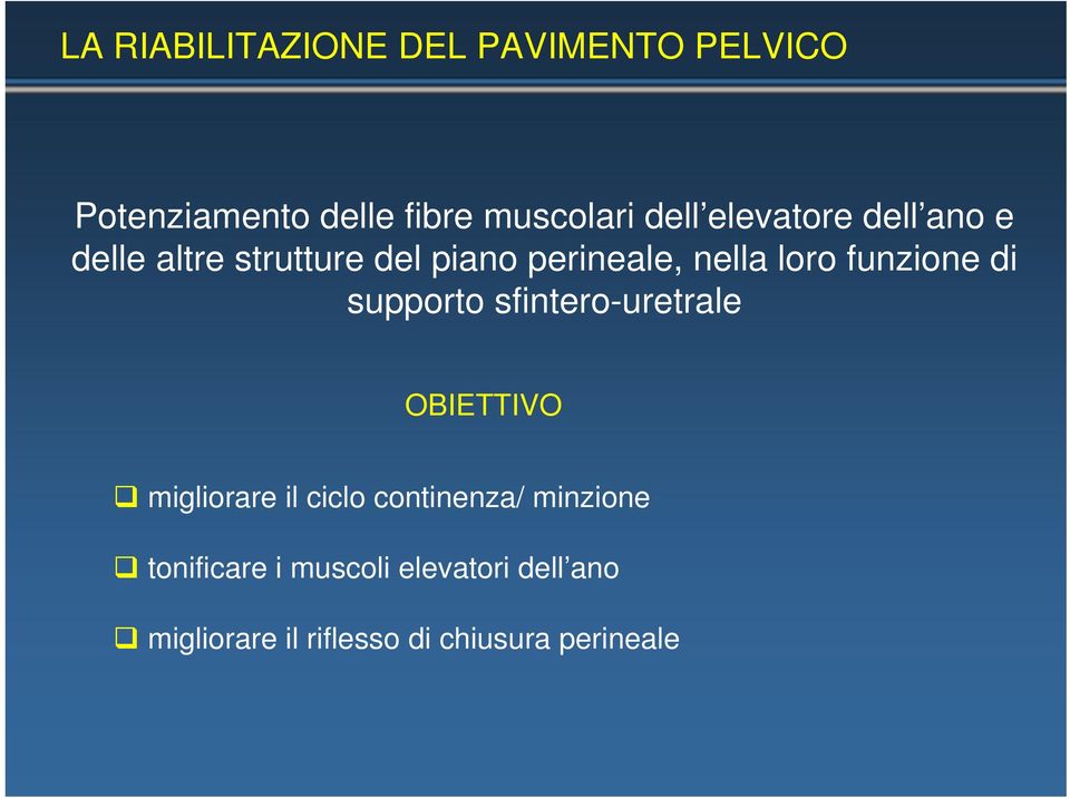 funzione di supporto sfintero-uretrale OBIETTIVO migliorare il ciclo continenza/