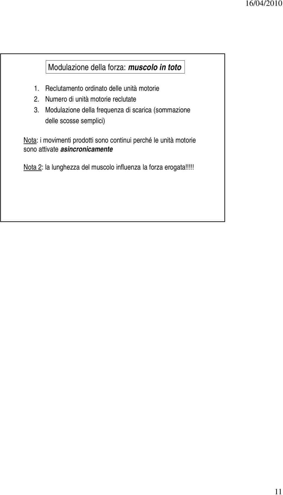 Modulazione della frequenza di scarica (sommazione delle scosse semplici) Nota: i