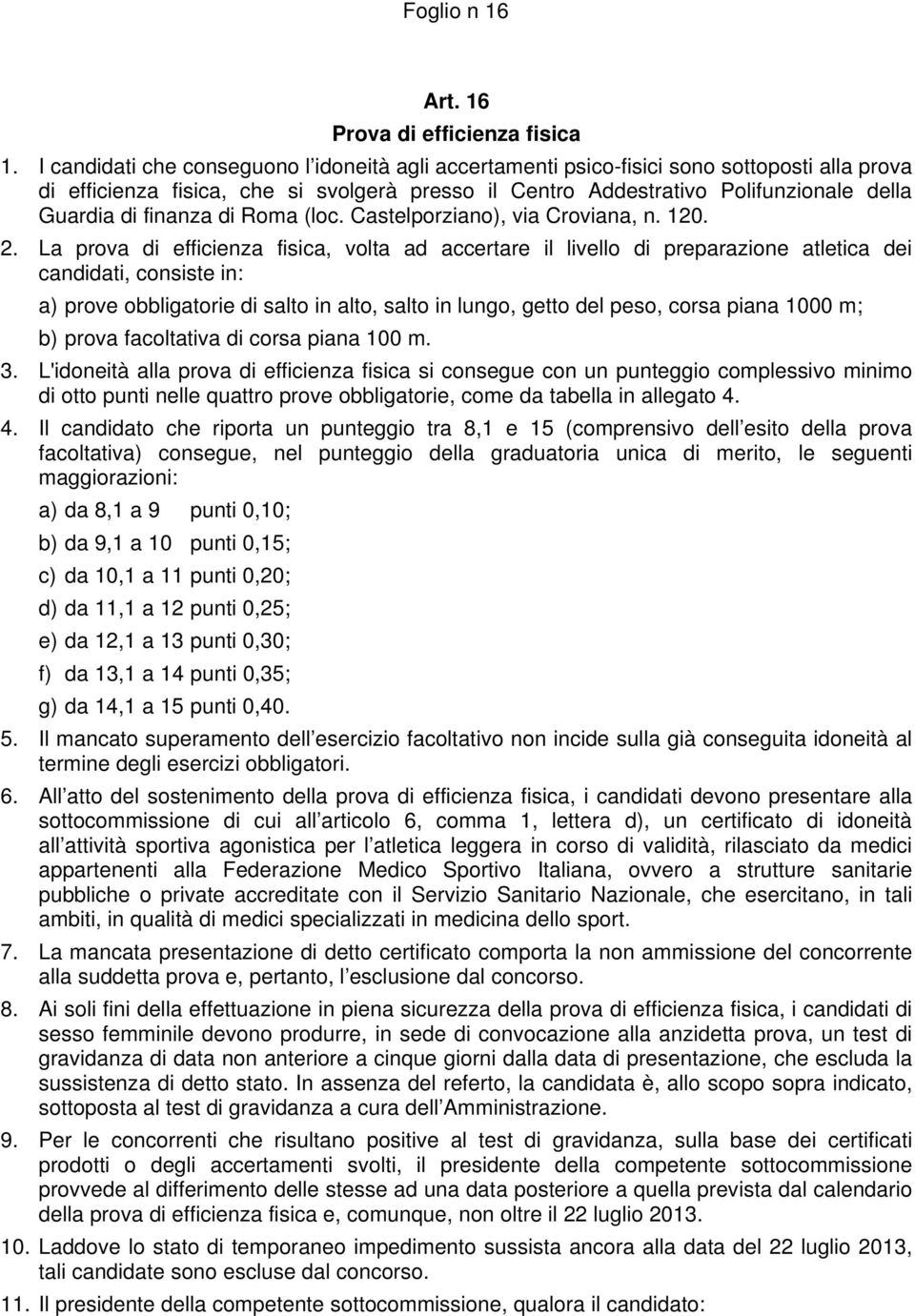 finanza di Roma (loc. Castelporziano), via Croviana, n. 120. 2.