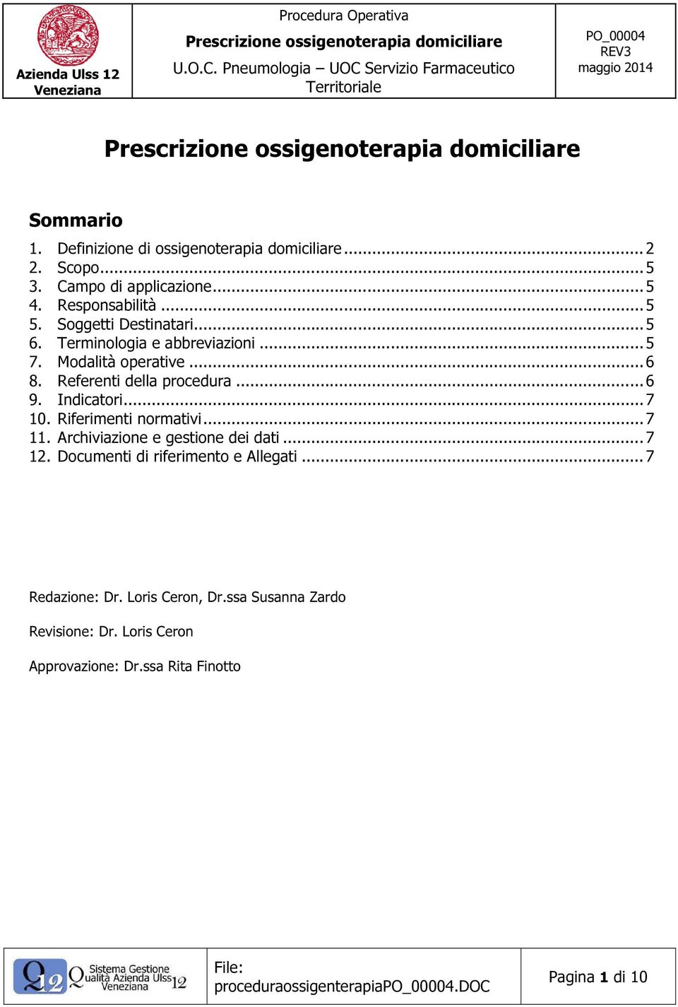 Indicatori... 7 10. Riferimenti normativi... 7 11. Archiviazione e gestione dei dati... 7 12.