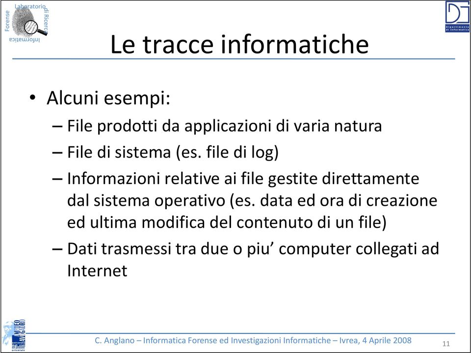 data ed ora di creazione ed ultima modifica del contenuto di un file) Dati trasmessi tra due o piu