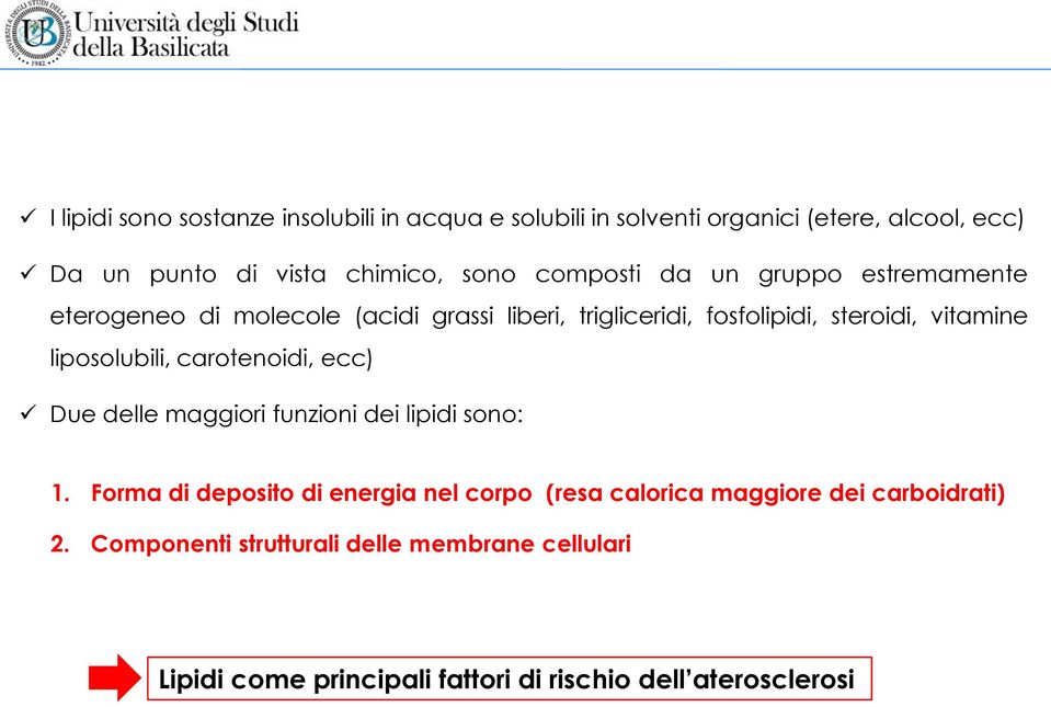 liposolubili, carotenoidi, ecc) Due delle maggiori funzioni dei lipidi sono: 1.