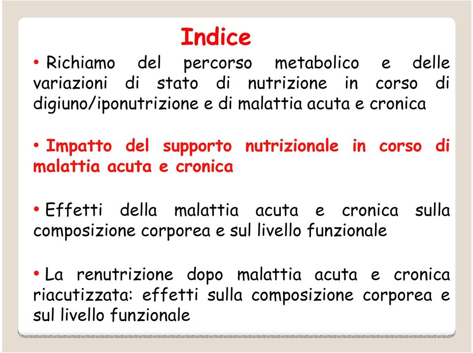 acuta e cronica Effetti della malattia acuta e cronica sulla composizione corporea e sul livello funzionale