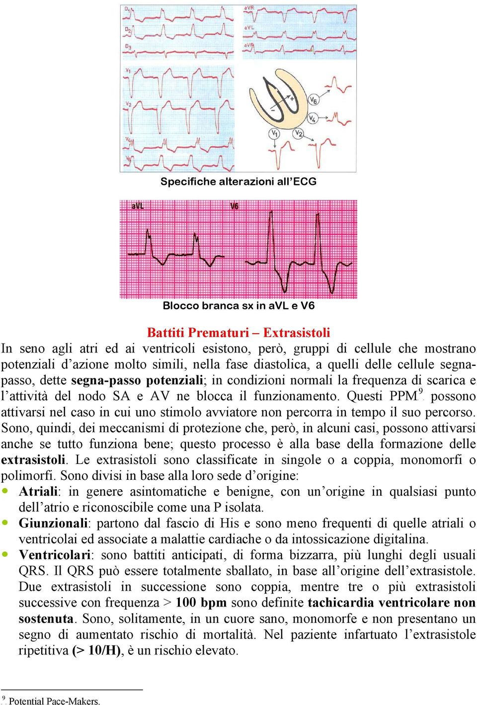 ne blocca il funzionamento. Questi PPMTP attivarsi nel caso in cui uno stimolo avviatore non percorra in tempo il suo percorso.