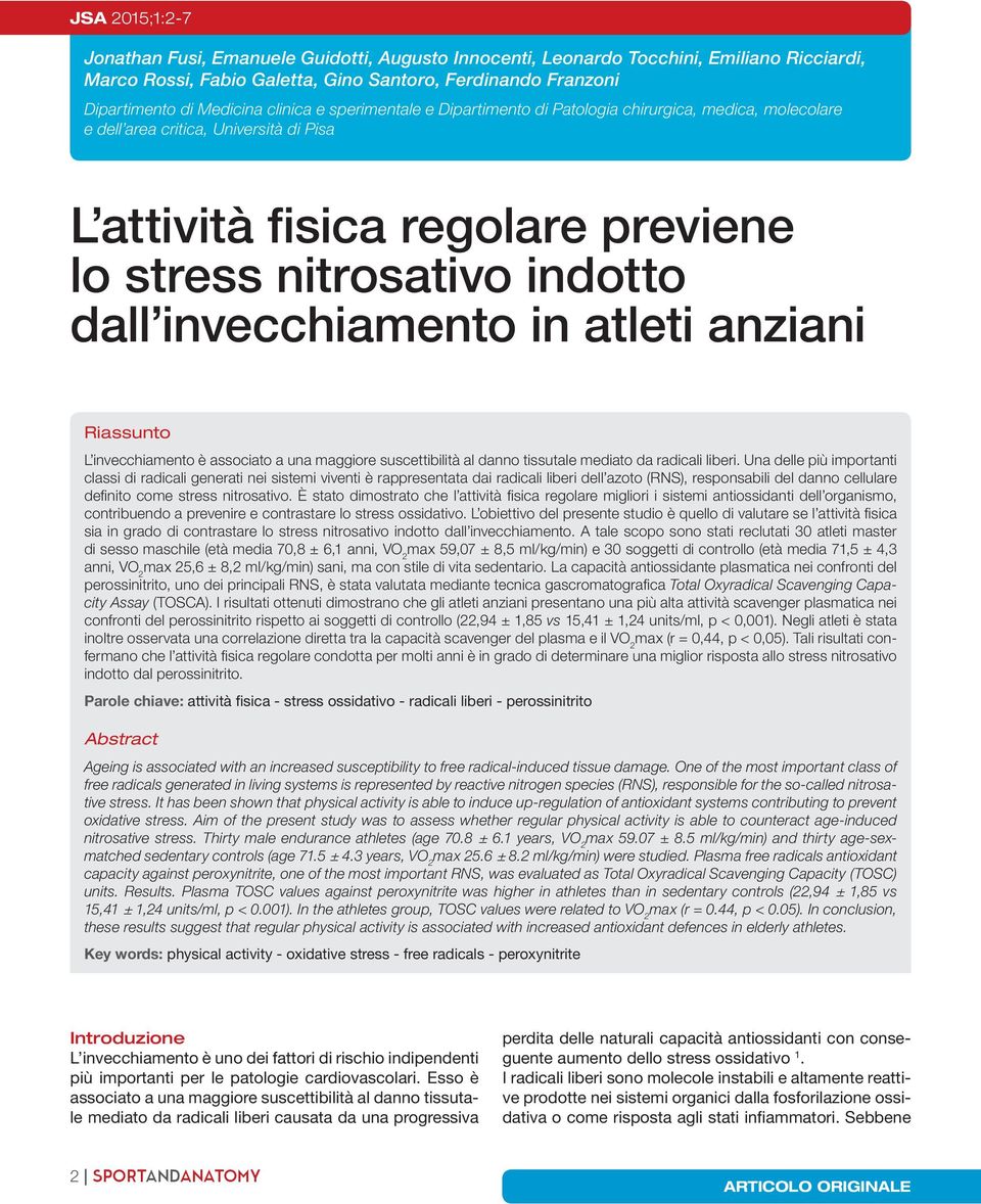 invecchiamento in atleti anziani Riassunto L invecchiamento è associato a una maggiore suscettibilità al danno tissutale mediato da radicali liberi.