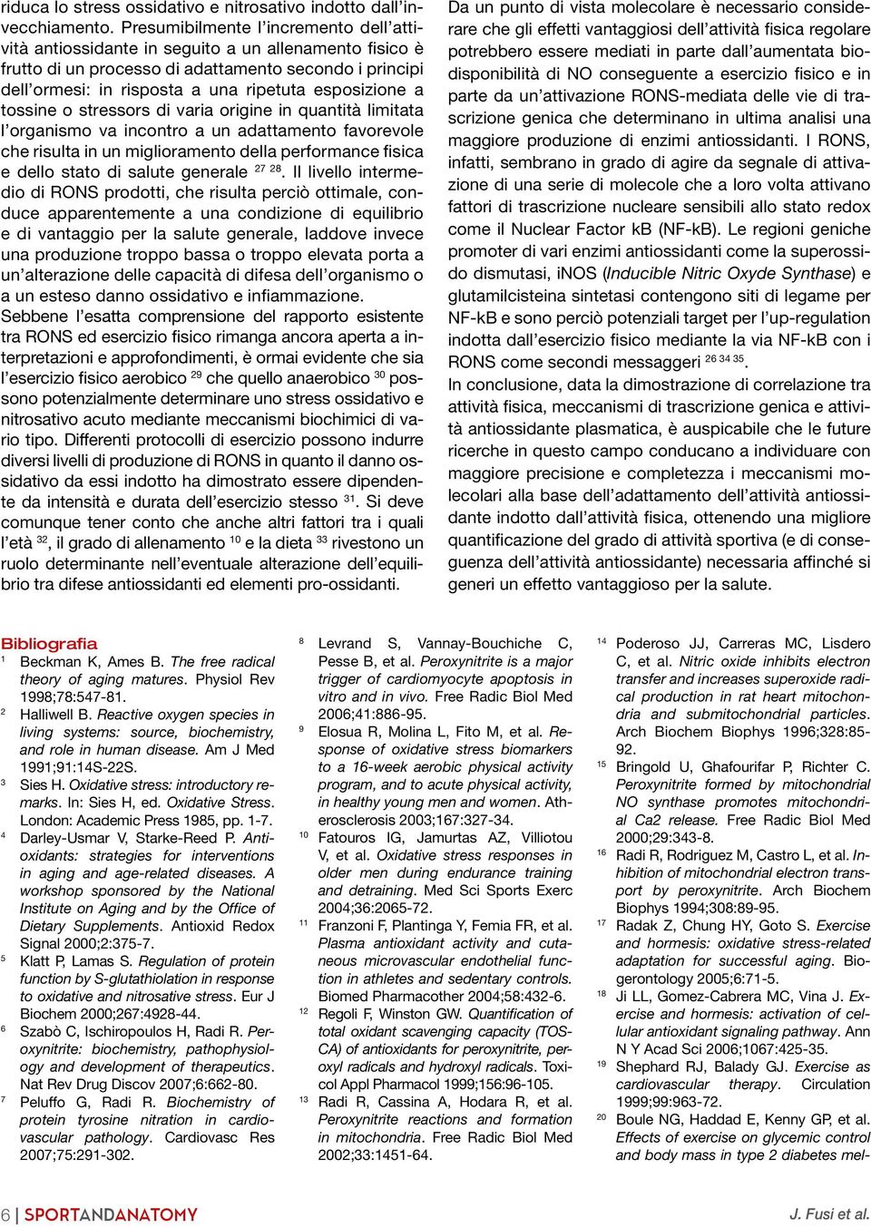 esposizione a tossine o stressors di varia origine in quantità limitata l organismo va incontro a un adattamento favorevole che risulta in un miglioramento della performance fisica e dello stato di