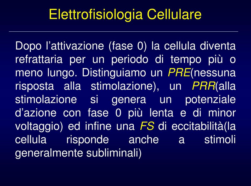 Distinguiamo un PRE(nessuna risposta alla stimolazione), un PRR(alla stimolazione si genera un