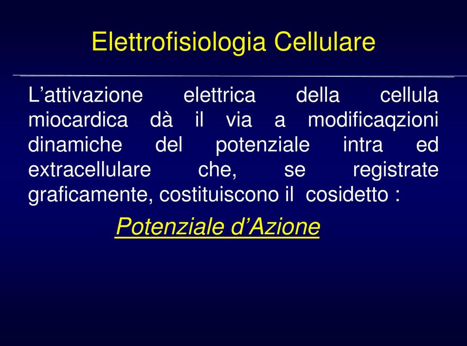 del potenziale intra ed extracellulare che, se registrate