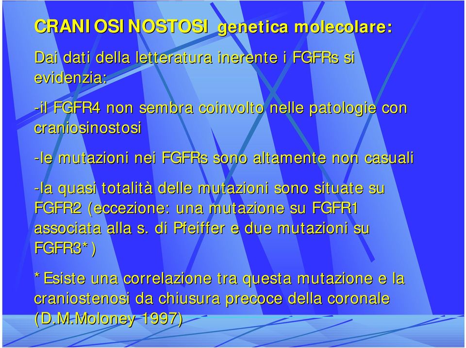 delle mutazioni sono situate su FGFR2 (eccezione: una mutazione su FGFR1 associata alla s.