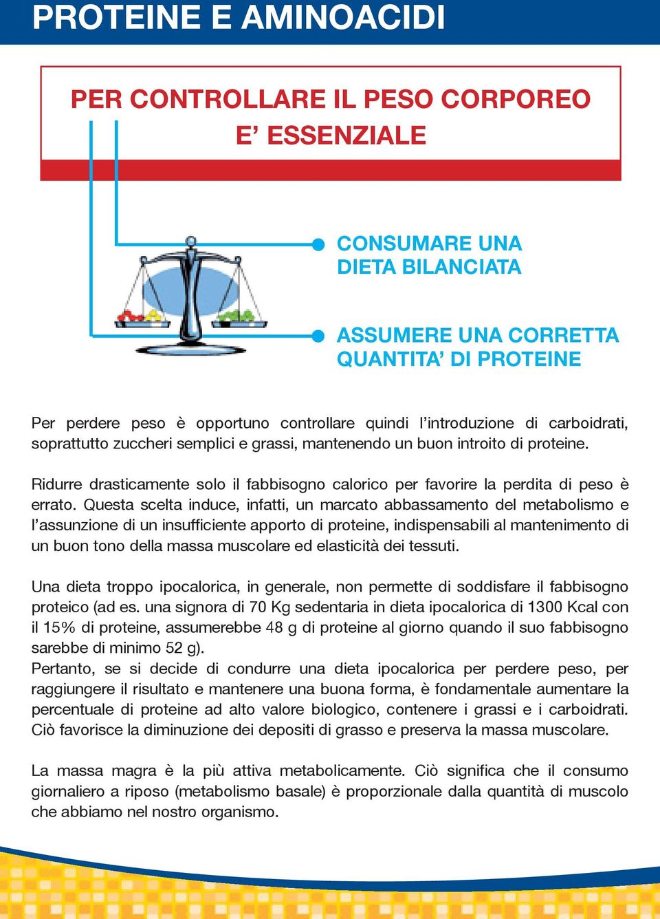 Ridurre drasticamente solo il fabbisogno calorico per favorire la perdita di peso è errato.