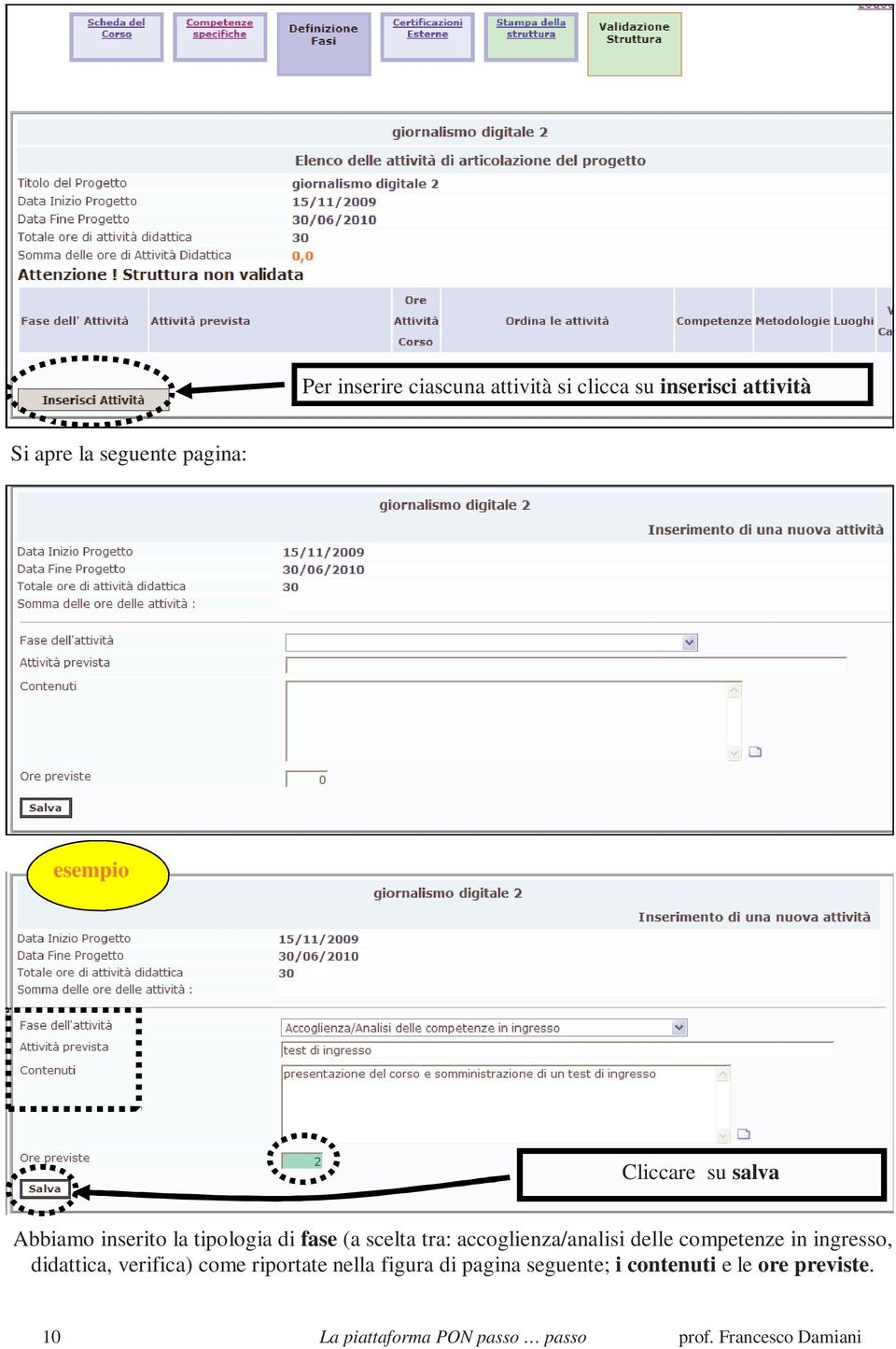 accoglienza/analisi delle competenze in ingresso, didattica, verifica) come riportate nella