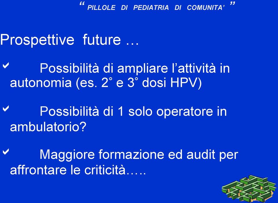 2 e 3 dosi HPV) Possibilità di 1 solo operatore