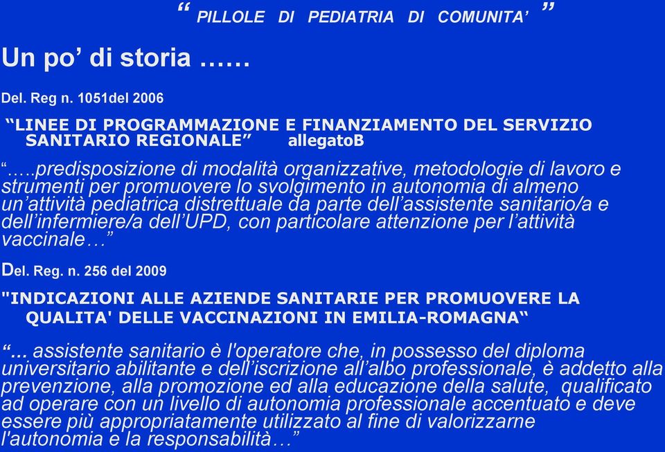 sanitario/a e dell infermiere/a dell UPD, con particolare attenzione per l attività vaccinale Del. Reg. n.