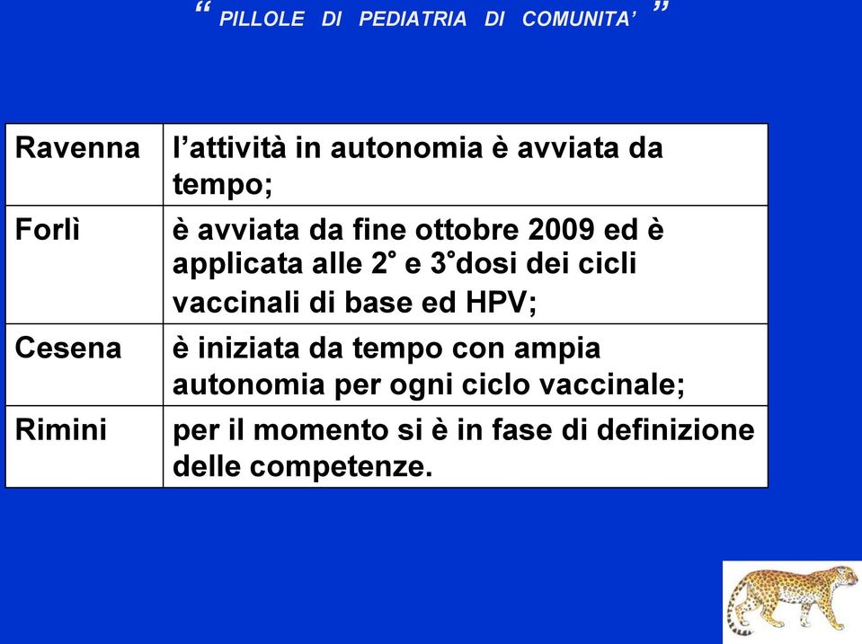 vaccinali di base ed HPV; è iniziata da tempo con ampia autonomia per