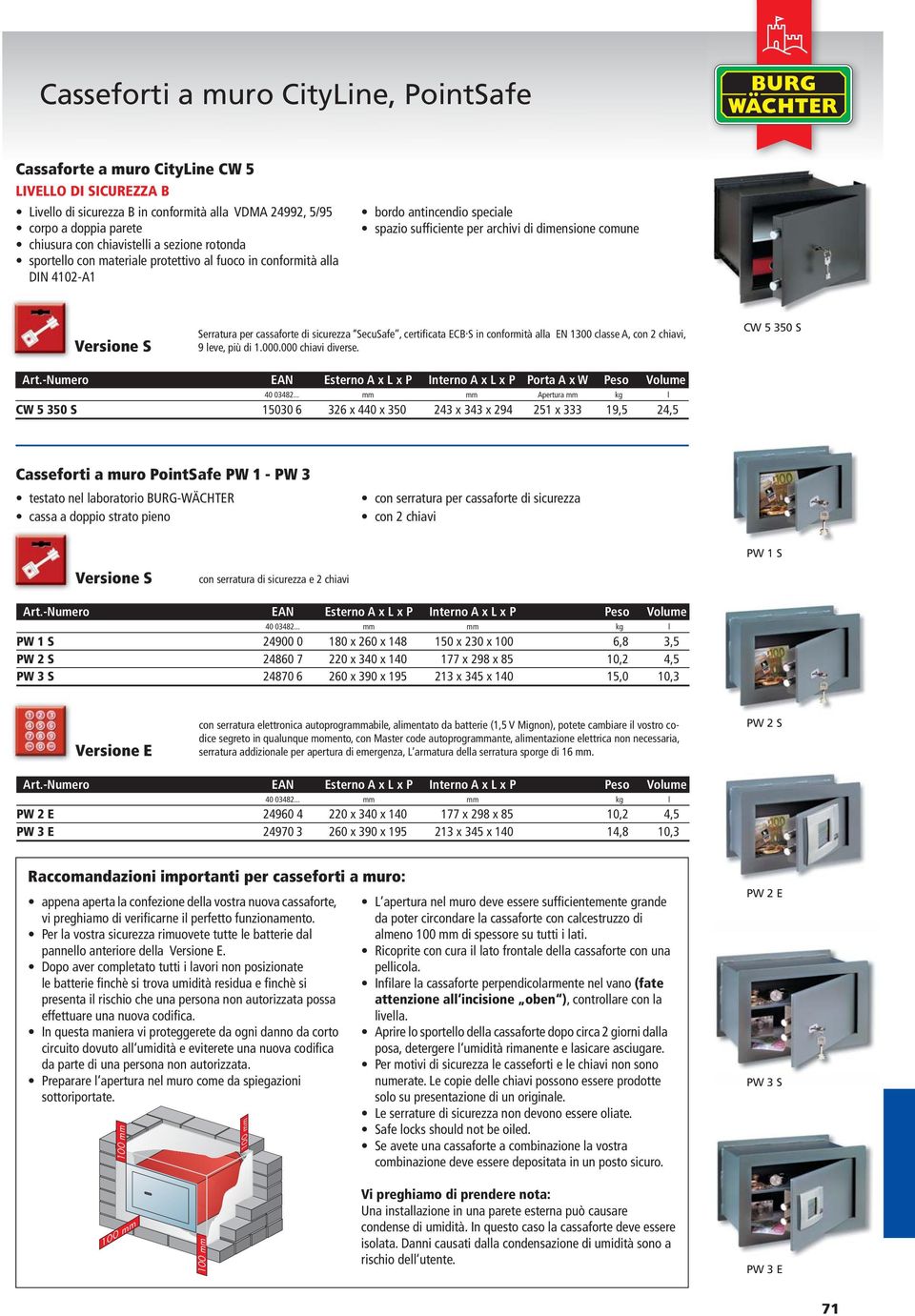 sicurezza SecuSafe, certificata ECB. S in conformità alla EN 1300 classe A, con 2 chiavi, 9 leve, più di 1.000.000 chiavi diverse.