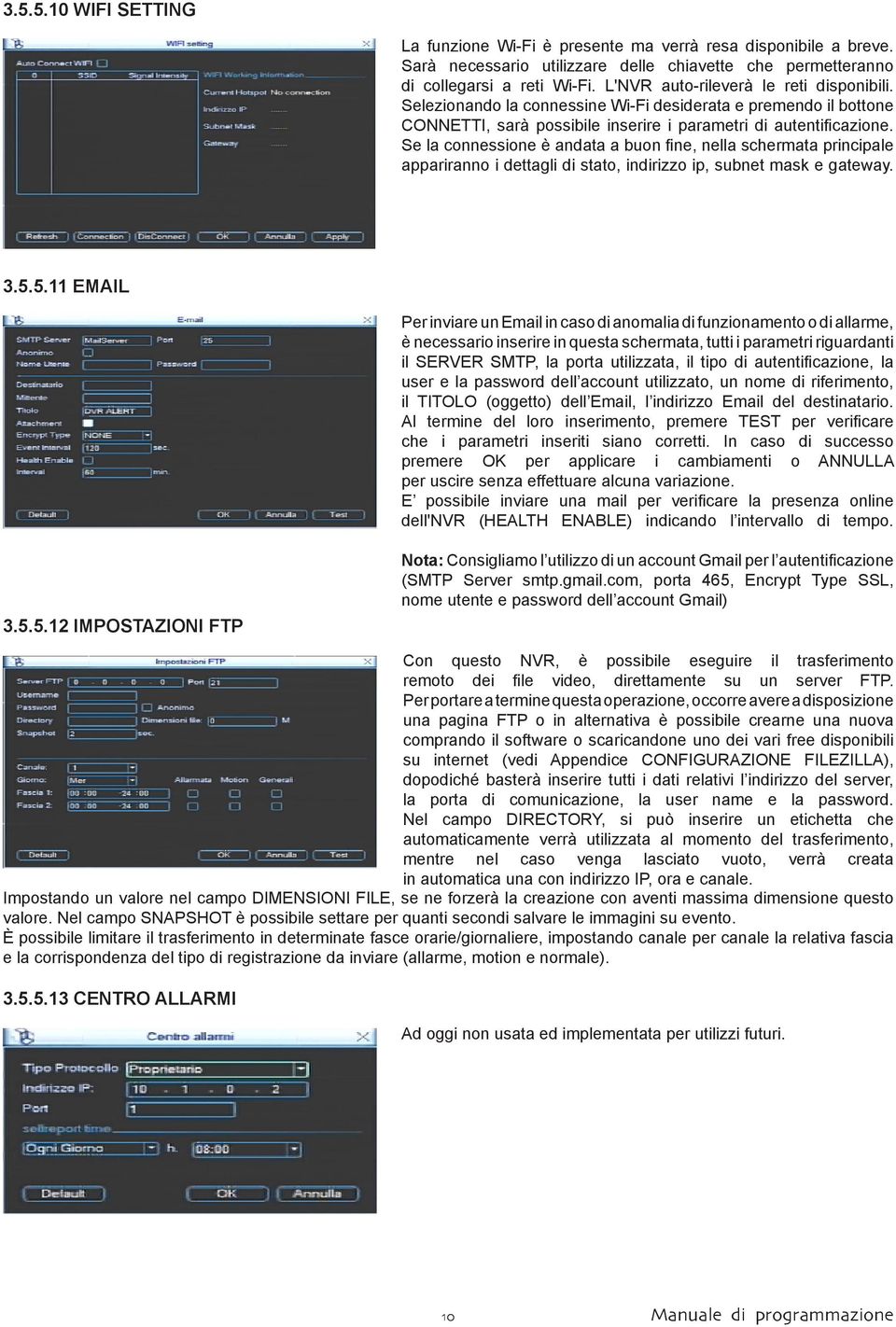 Se la connessione è andata a buon fine, nella schermata principale appariranno i dettagli di stato, indirizzo ip, subnet mask e gateway. 3.5.