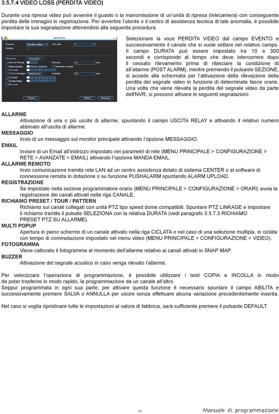 Selezionare la voce PERDITA VIDEO dal campo EVENTO e successivamente il canale che si vuole settare nel relativo campo.