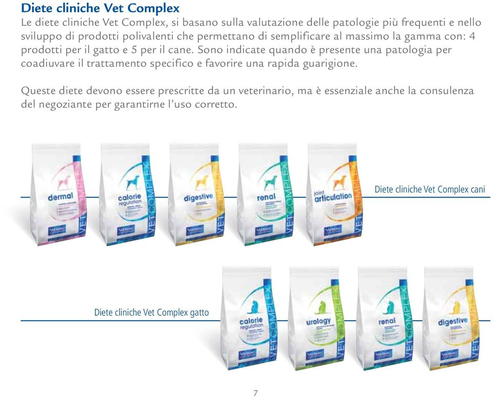 Sono indicate quando è presente una patologia per coadiuvare il trattamento specifico e favorire una rapida guarigione.