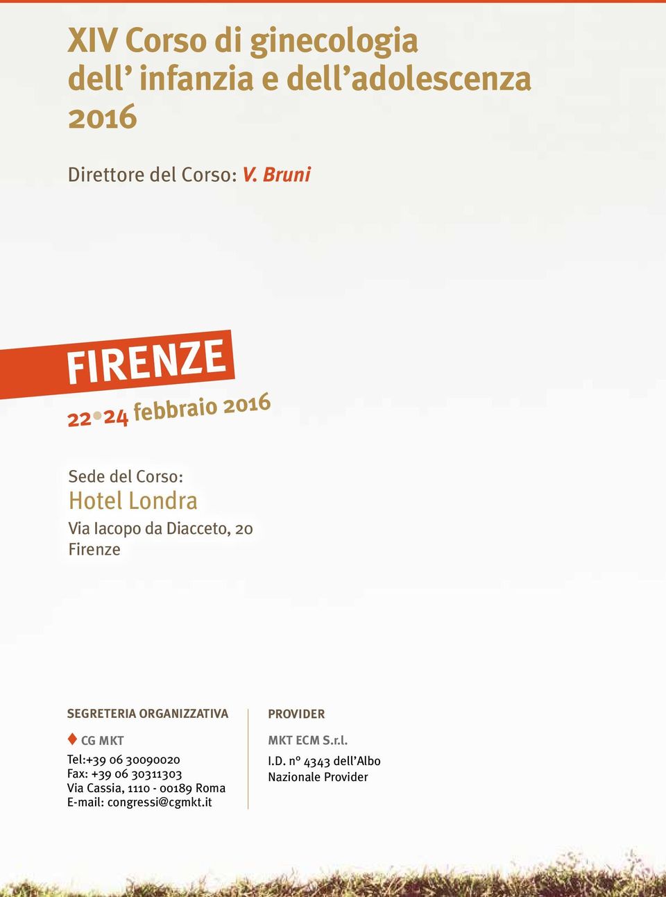 Firenze SEGRETERIA ORGANIZZATIVA CG MKT Tel:+39 06 30090020 Fax: +39 06 30311303 Via Cassia,