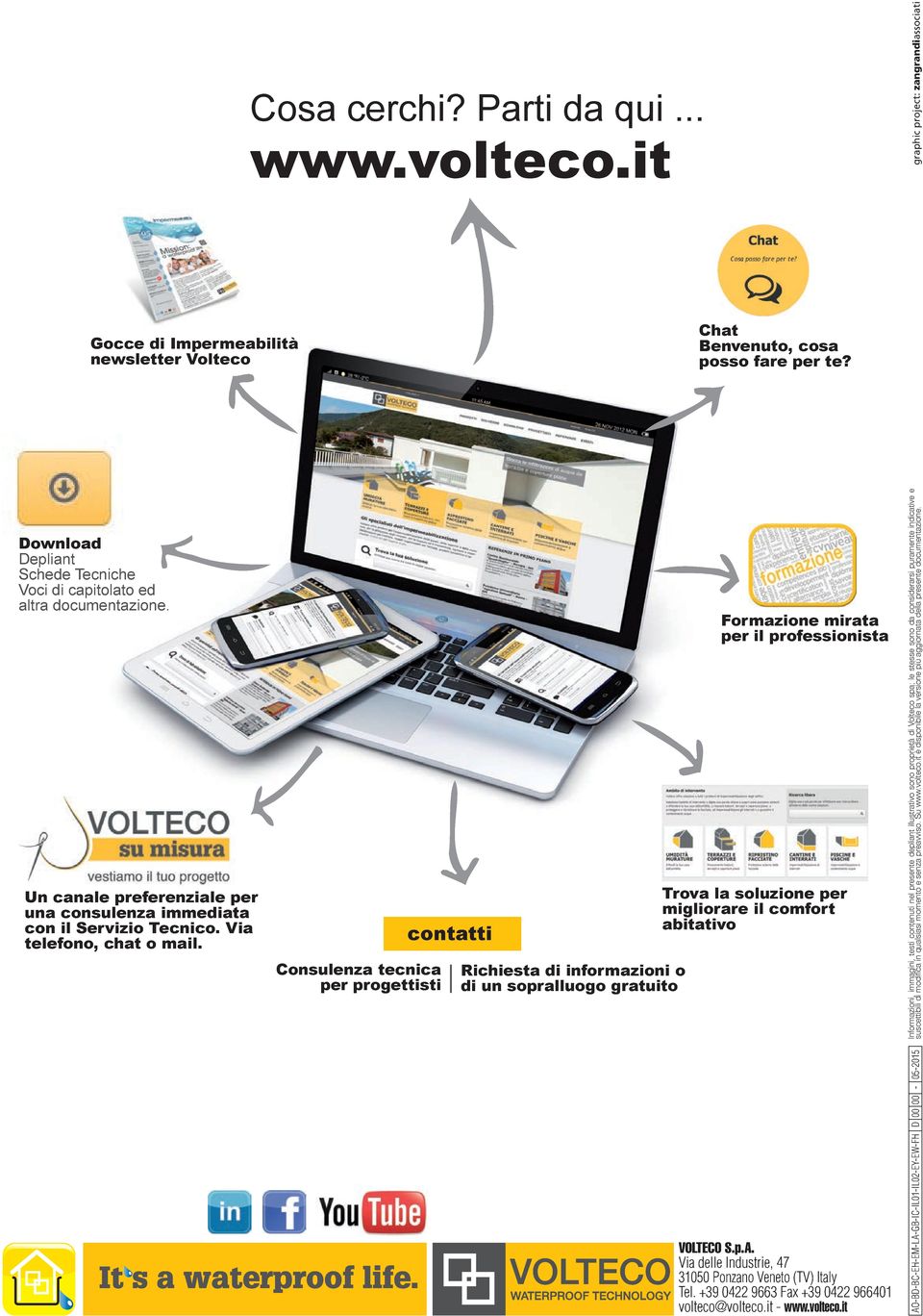 Consulenza tecnica per progettisti contatti Richiesta di informazioni o di un sopralluogo gratuito Formazione mirata per il professionista Trova la soluzione per migliorare il comfort abitativo