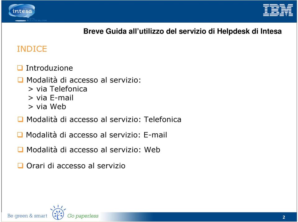 servizio: Telefonica Modalità di accesso al servizio: E-mail