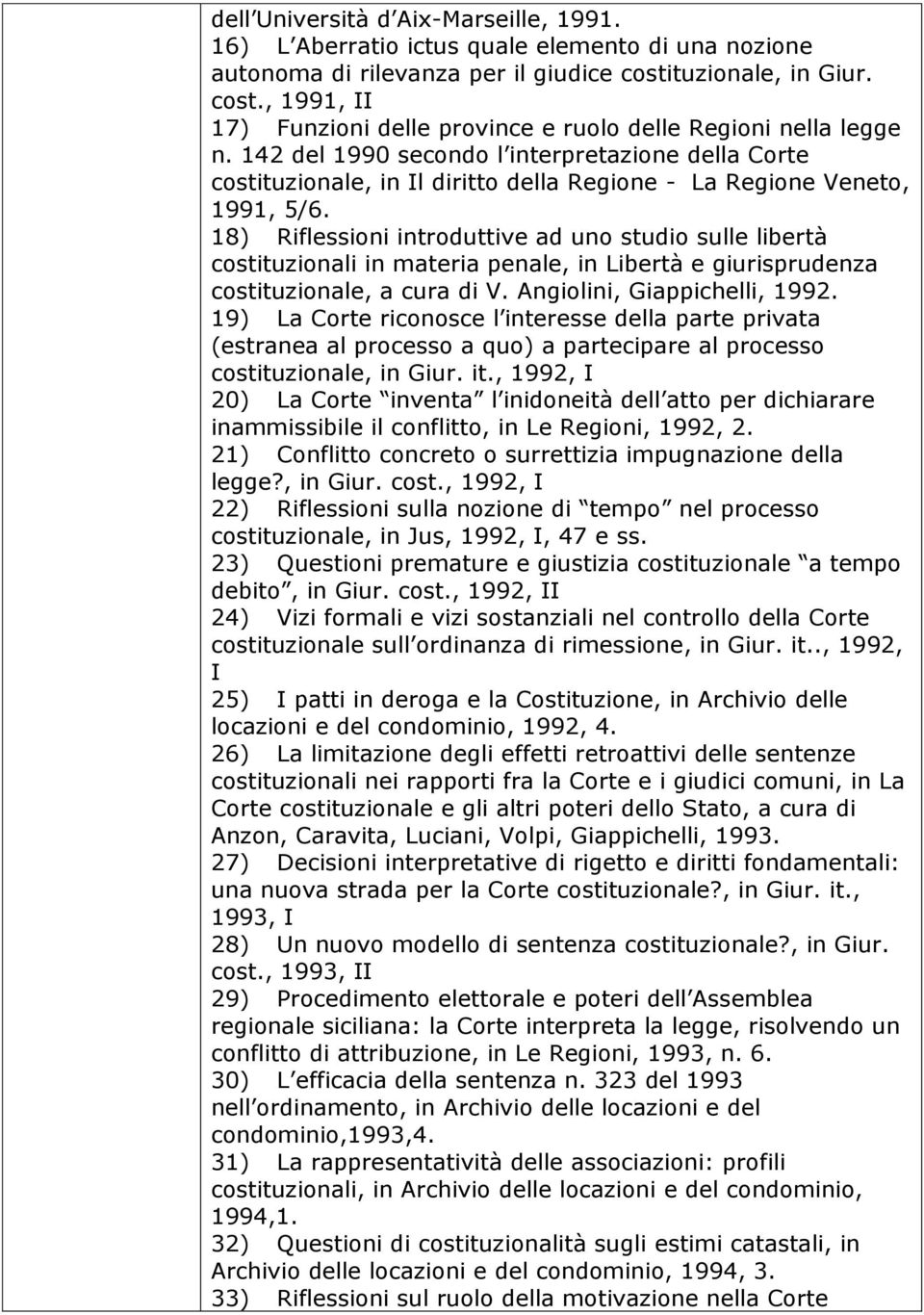 142 del 1990 secondo l interpretazione della Corte costituzionale, in Il diritto della Regione - La Regione Veneto, 1991, 5/6.