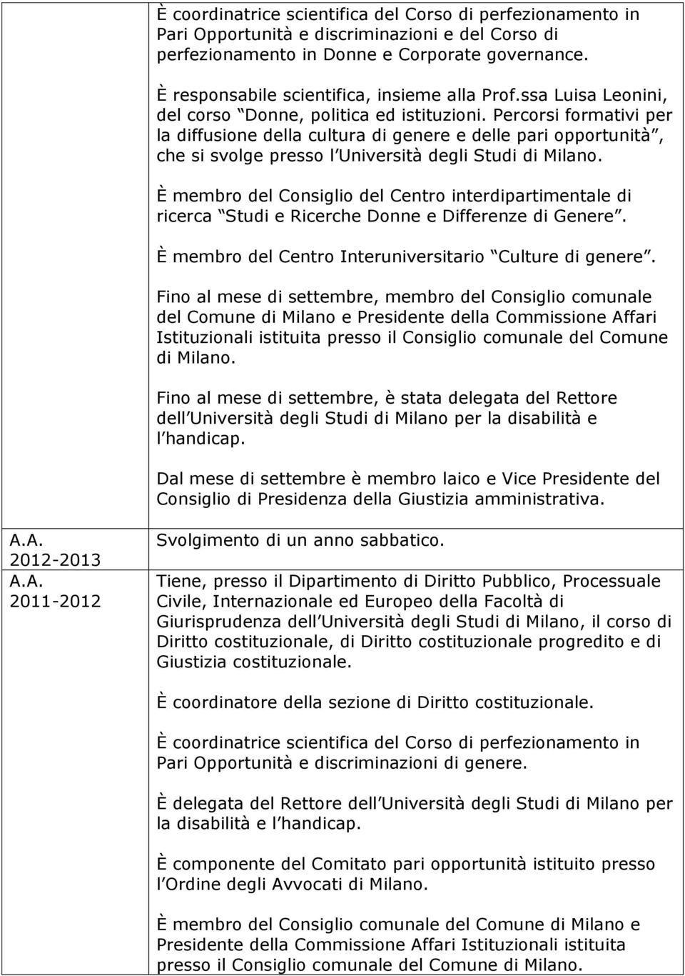 Percorsi formativi per la diffusione della cultura di genere e delle pari opportunità, che si svolge presso l Università degli Studi di Milano.