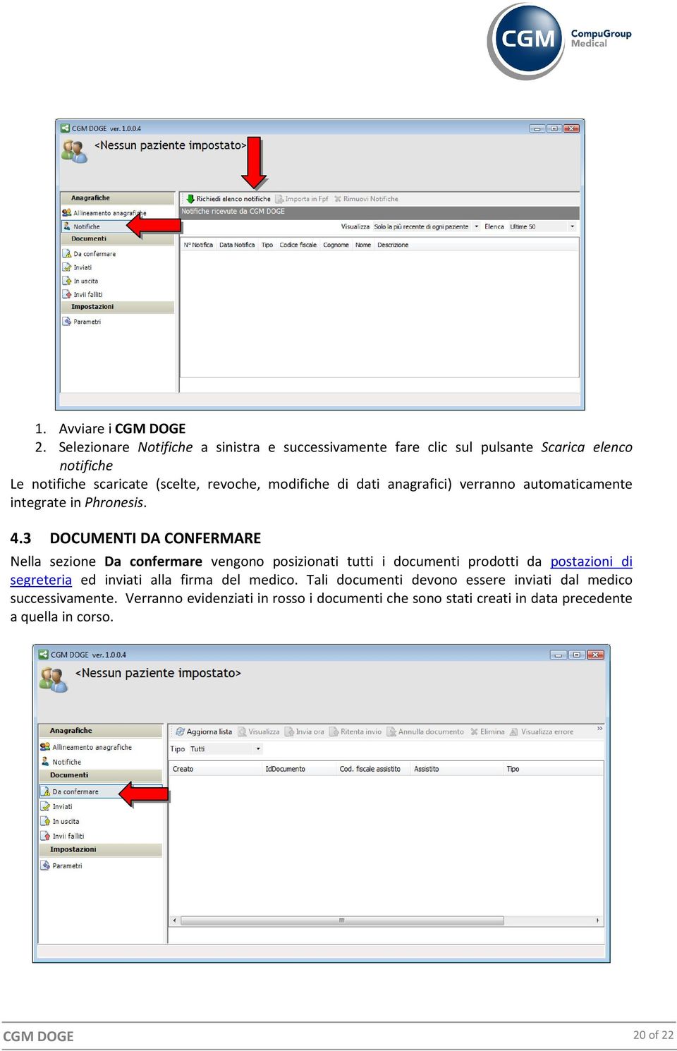 modifiche di dati anagrafici) verranno automaticamente integrate in Phronesis. 4.