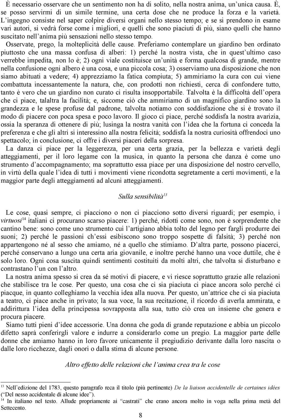 hanno suscitato nell anima più sensazioni nello stesso tempo. Osservate, prego, la molteplicità delle cause.