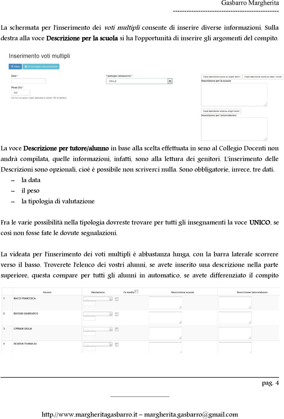 L'inserimento delle Descrizioni sono opzionali, cioè è possibile non scriverci nulla.