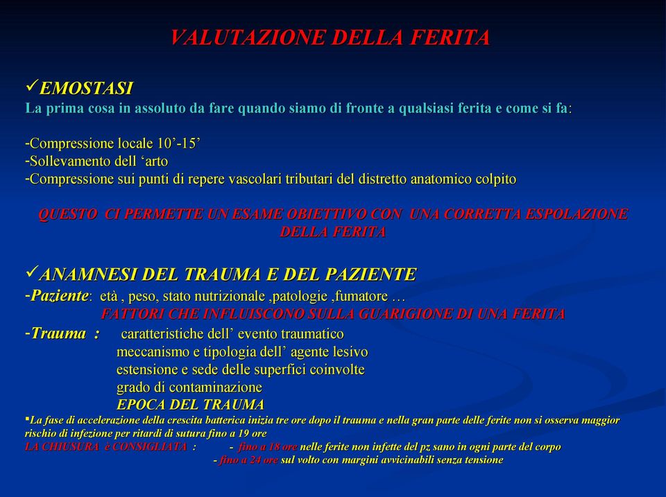 stato nutrizionale,patologie,fumatore FATTORI CHE INFLUISCONO SULLA GUARIGIONE DI UNA FERITA -Trauma : caratteristiche dell evento traumatico meccanismo e tipologia dell agente lesivo estensione e