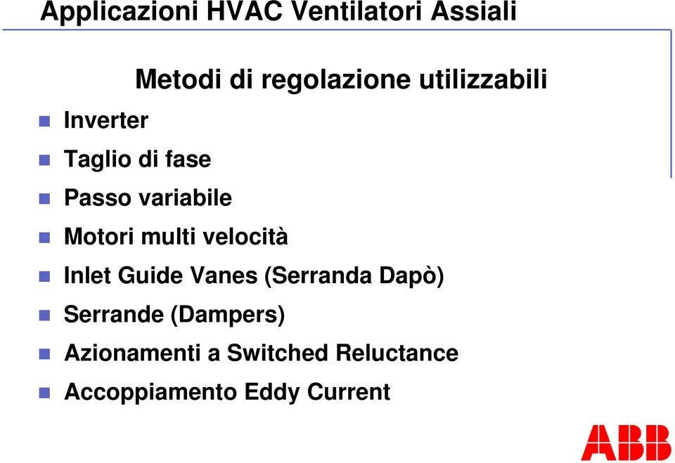 multi velocità Inlet Guide Vanes (Serranda Dapò) Serrande