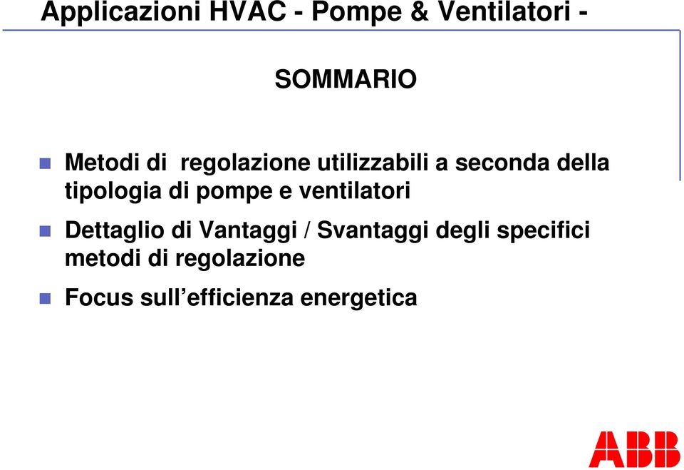 pompe e ventilatori Dettaglio di Vantaggi / Svantaggi degli