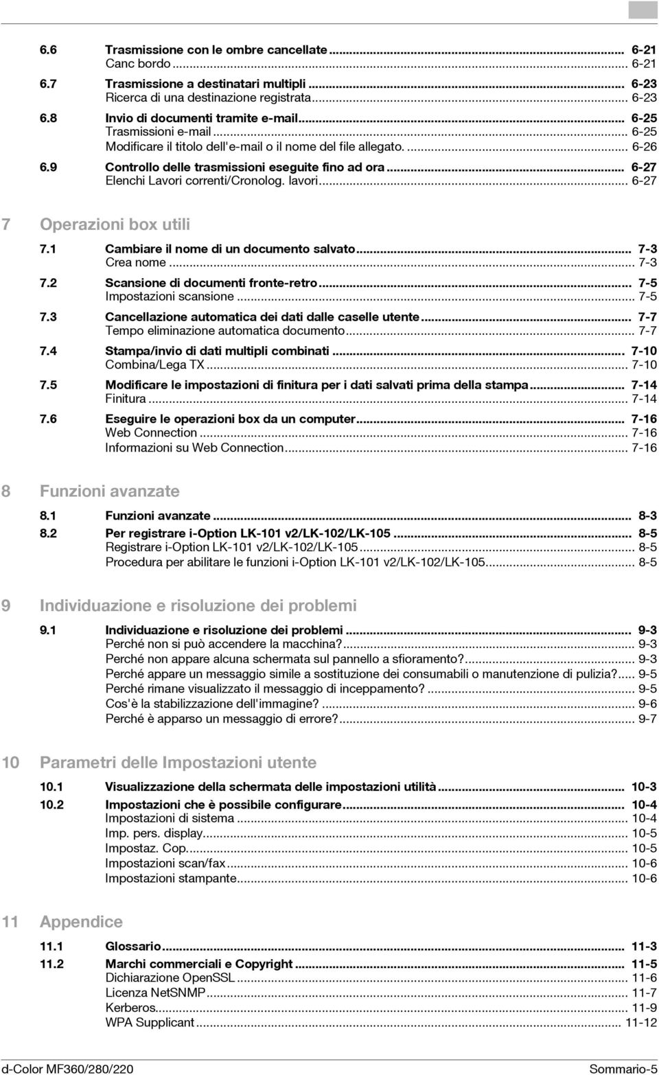 .. 6-27 Elenchi Lavori correnti/cronolog. lavori... 6-27 7 Operazioni box utili 7.1 Cambiare il nome di un documento salvato... 7-3 Crea nome... 7-3 7.2 Scansione di documenti fronte-retro.