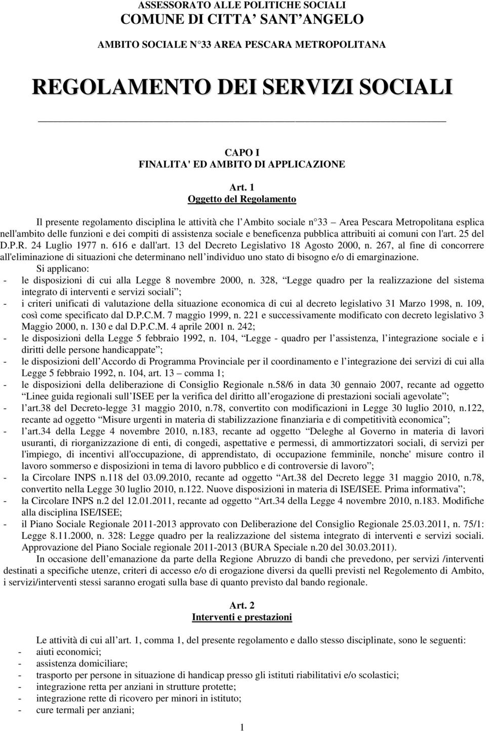 beneficenza pubblica attribuiti ai comuni con l'art. 25 del D.P.R. 24 Luglio 1977 n. 616 e dall'art. 13 del Decreto Legislativo 18 Agosto 2000, n.