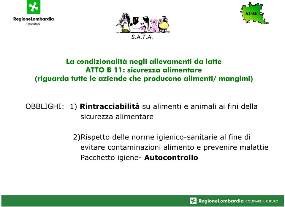 fini della sicurezza alimentare 2)Rispetto delle norme igienico-sanitarie al fine di