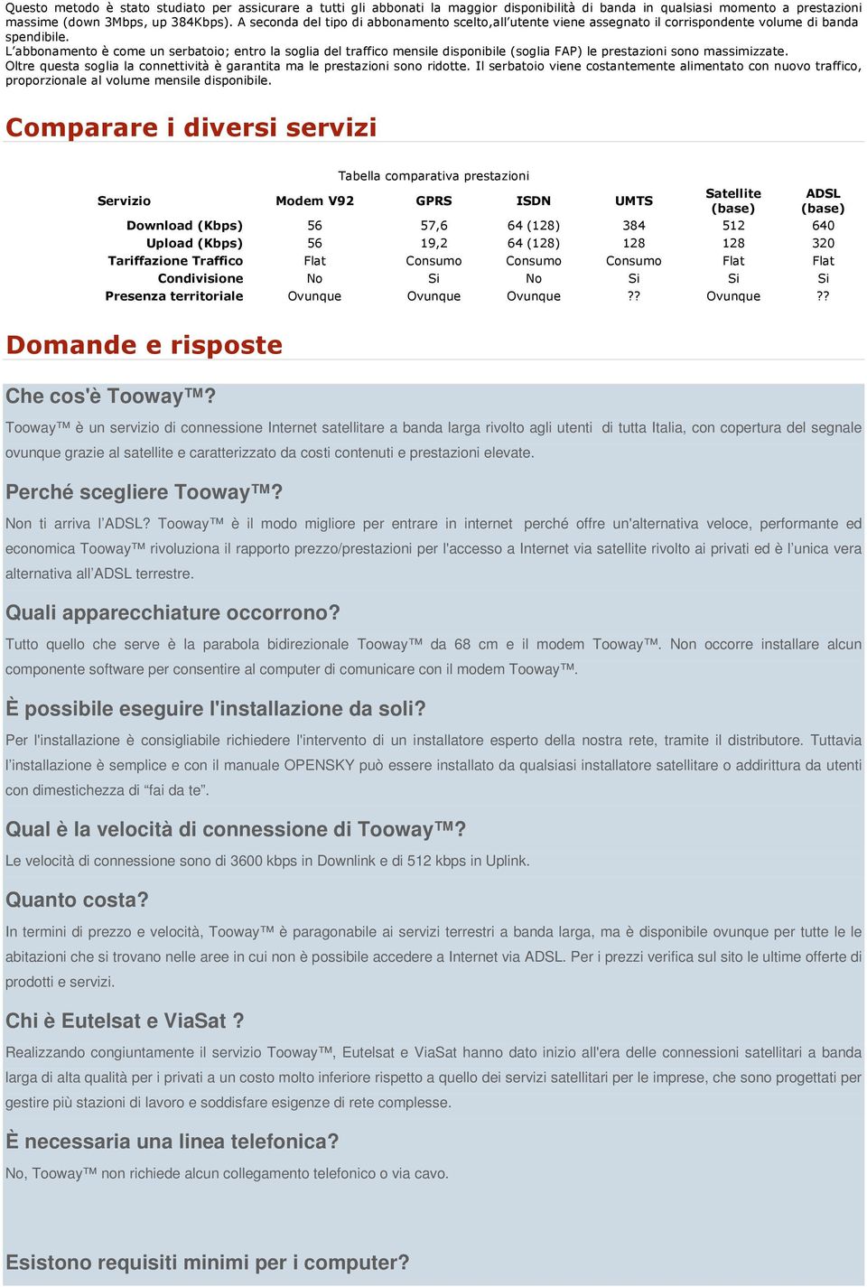 L abbonamento è come un serbatoio; entro la soglia del traffico mensile disponibile (soglia FAP) le prestazioni sono massimizzate.