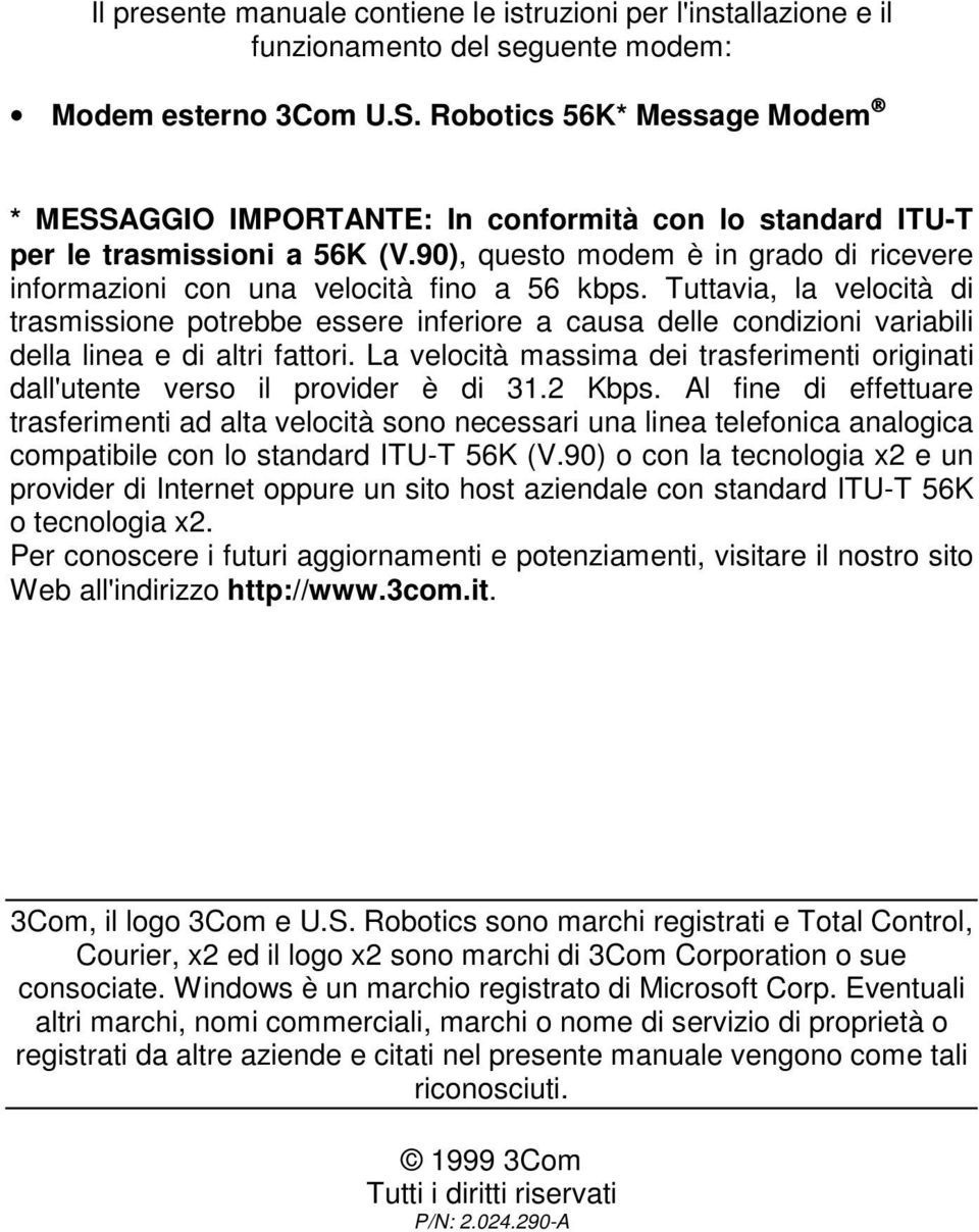 90), questo modem è in grado di ricevere informazioni con una velocità fino a 56 kbps.