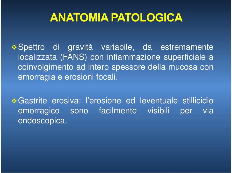 mucosa con emorragia e erosioni focali.