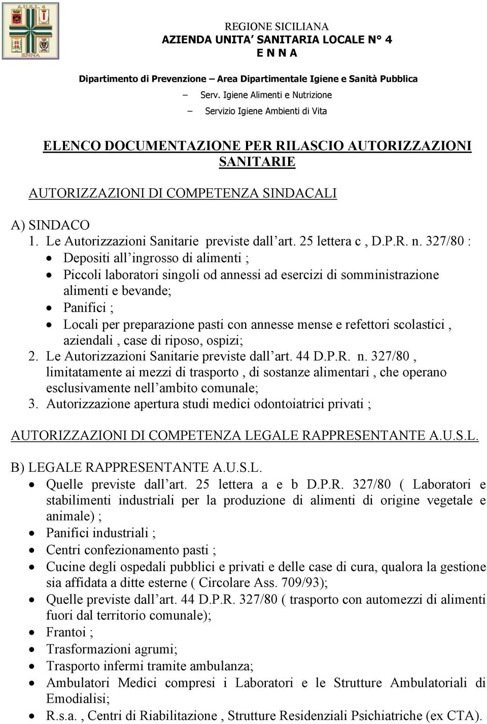 Le Autorizzazioni Sanitarie previste dall art. 25 lettera c, D.P.R. n.