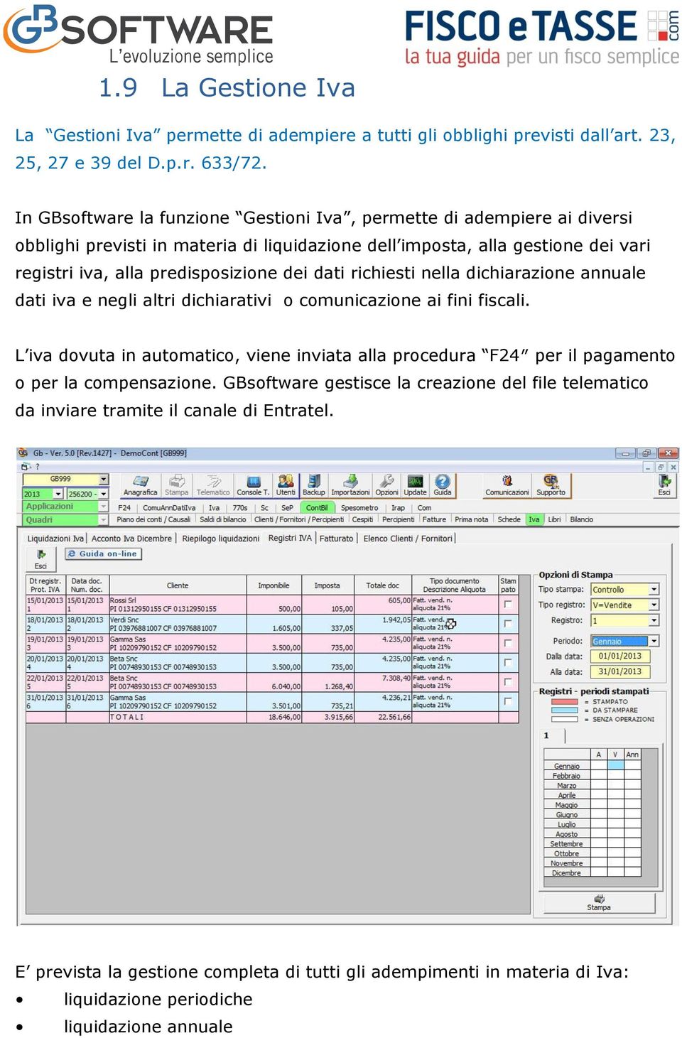 predisposizione dei dati richiesti nella dichiarazione annuale dati iva e negli altri dichiarativi o comunicazione ai fini fiscali.