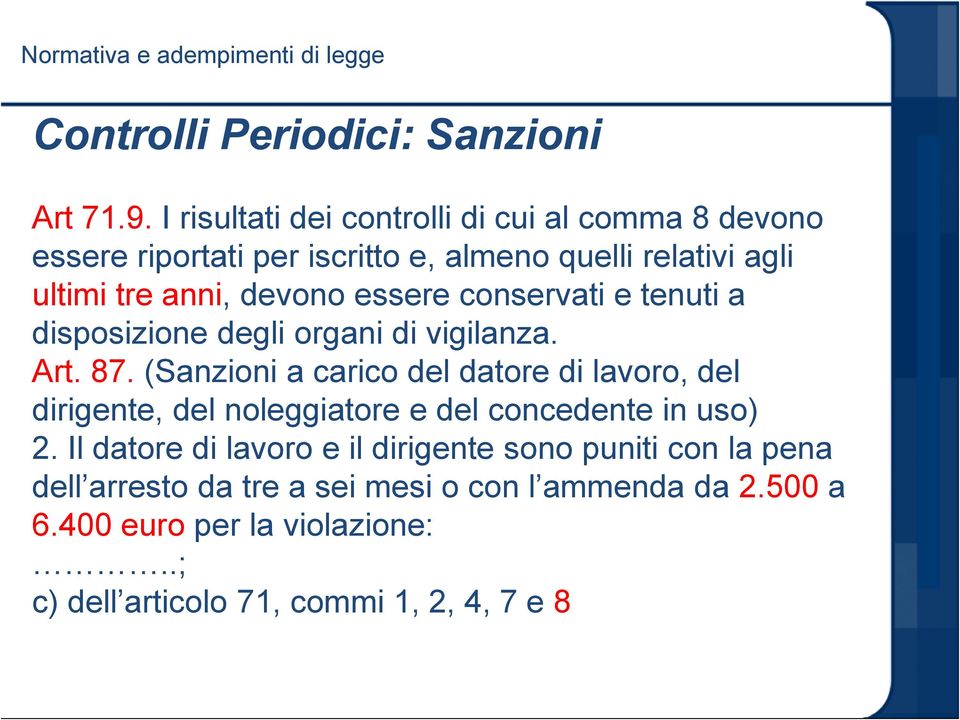 conservati e tenuti a disposizione degli organi di vigilanza. Art. 87.