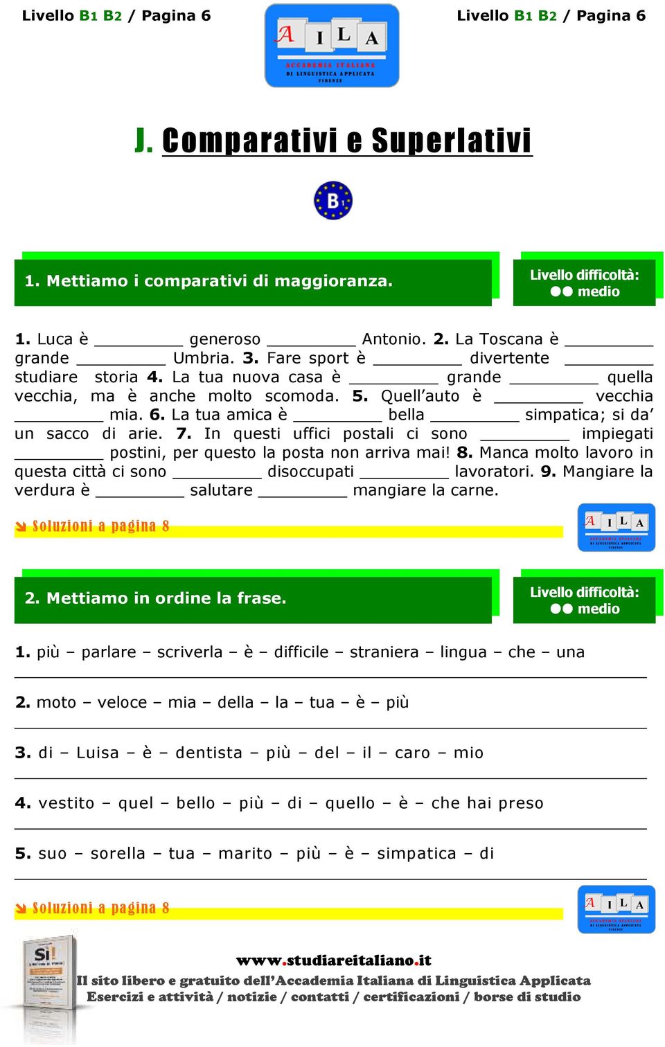 7. In questi uffici postali ci sono impiegati postini, per questo la posta non arriva mai! 8. Manca molto lavoro in questa città ci sono disoccupati lavoratori. 9.