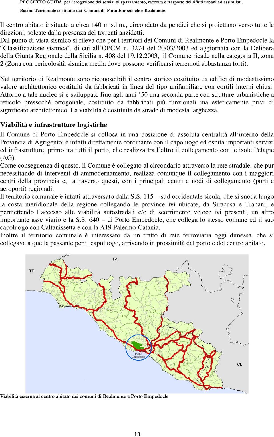 3274 del 20/03/2003 ed aggiornata con la Delibera della Giunta Regionale della Sicilia n. 408 del 19.12.