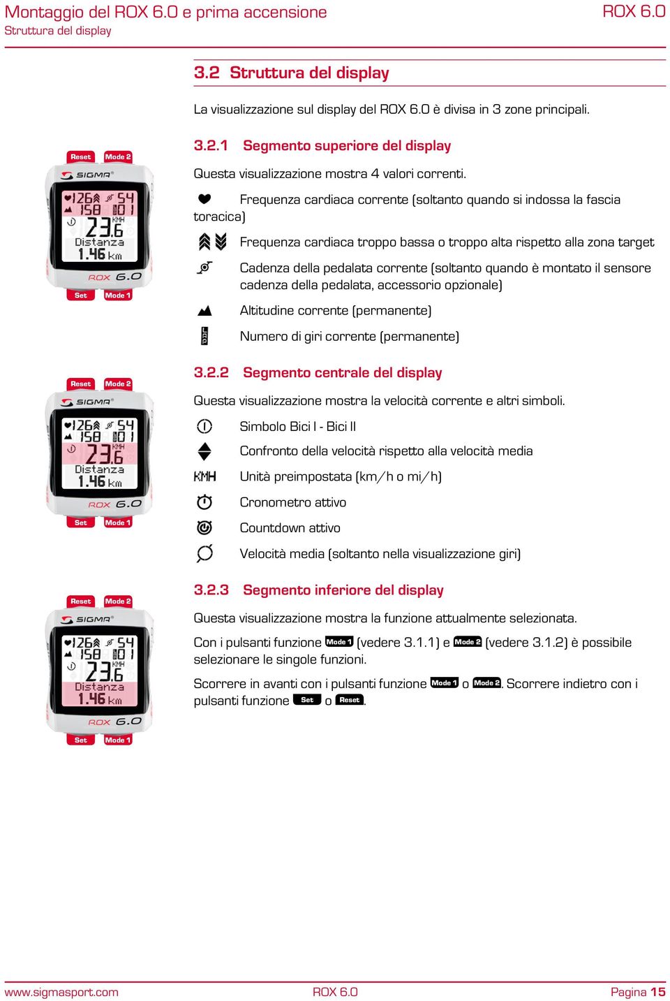 montato il sensore cadenza della pedalata, accessorio opzionale) Altitudine corrente (permanente) Numero di giri corrente (permanente) 3.2.