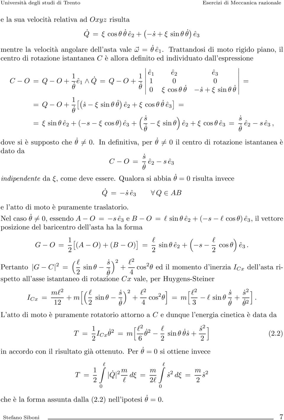 Q O + 1 θ [(ṡ ξ sin θ θ ê + ξ cos θ θ ê 3 ] = = ξ sin θ ê +( s ξ cos θê 3 + ( ṡ θ ξ sin θ ê + ξ cos θ ê 3 = ṡ θ ê s ê 3, dove si èsupposto che θ 0.